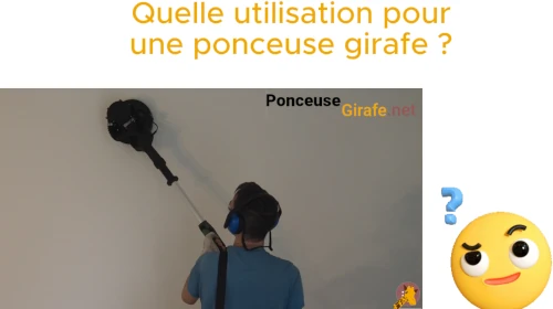 Quelle utilisation pour une ponceuse girafe ?