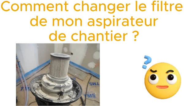 comment changer le filtre d'un aspirateur pour ponceuse